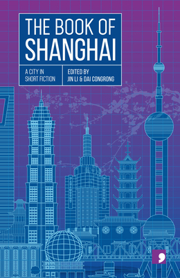The Book of Shanghai: A City in Short Fiction 1912697270 Book Cover