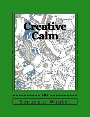 Creative Calm: Seasons: Winter 1523778059 Book Cover