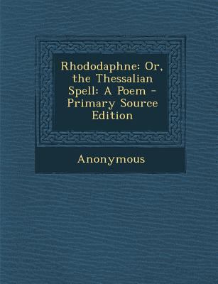 Rhododaphne: Or, the Thessalian Spell: A Poem 1287767168 Book Cover