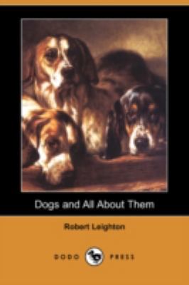 Dogs and All about Them (Dodo Press) 140659475X Book Cover