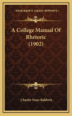 A College Manual of Rhetoric (1902) 1164803859 Book Cover