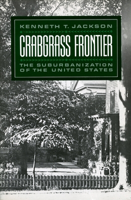 Crabgrass Frontier: The Suburbanization of the ... 0195049837 Book Cover