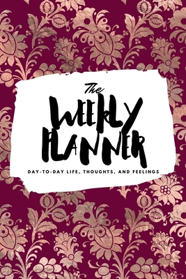 The Weekly Planner: Day-To-Day Life, Thoughts, ... 1222236796 Book Cover