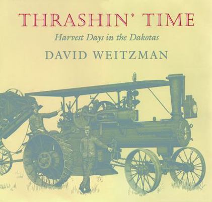 Thrashin' Time: Harvest Days in the Dakotas 1567921108 Book Cover