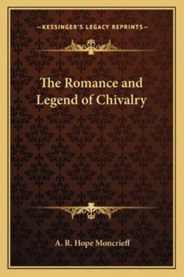 The Romance and Legend of Chivalry 1162734280 Book Cover