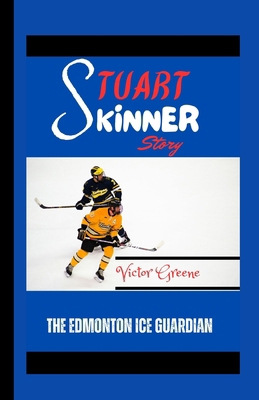 Stuart Skinner Story: The Edmonton Ice Guardian            Book Cover