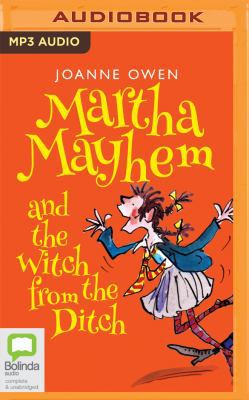 Martha Mayhem and the Witch from the Ditch 1489409521 Book Cover