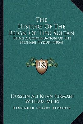 The History Of The Reign Of Tipu Sultan: Being ... 1165606011 Book Cover