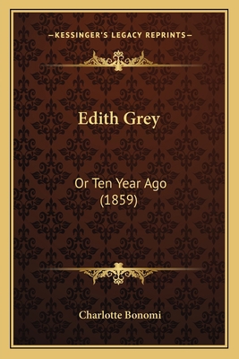 Edith Grey: Or Ten Year Ago (1859) 1164628216 Book Cover