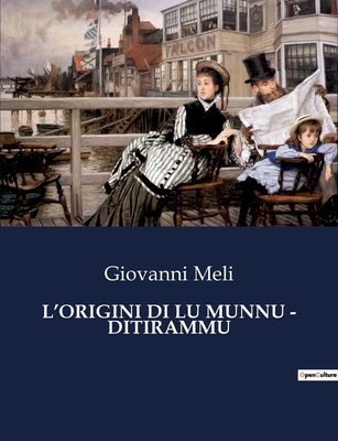 L'Origini Di Lu Munnu - Ditirammu: Un poema epi... [Italian] B0CP1JGGVJ Book Cover