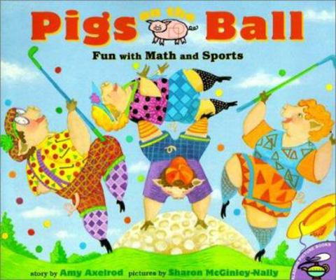 Pigs on the Ball: Fun with Math and Sports 0613265955 Book Cover
