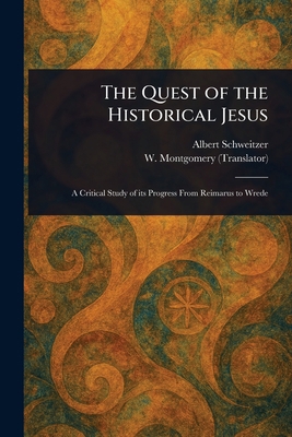 The Quest of the Historical Jesus 1023192721 Book Cover