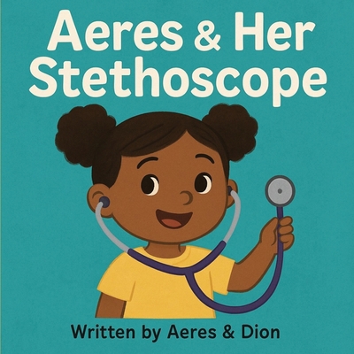 Aeres & Her Stethoscope B0G1KS4NF5 Book Cover