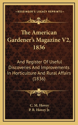 The American Gardener's Magazine V2, 1836: And ... 1165058359 Book Cover