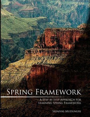 Spring Framework: A Step by Step Approach for L... 1482395983 Book Cover