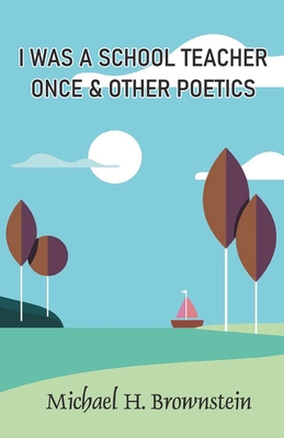 Was a School Teacher Once & Other Poetics B0CGL83J5T Book Cover