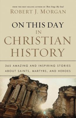 On This Day in Christian History: 365 Amazing a... 0785231897 Book Cover