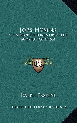 Jobs Hymns: Or A Book Of Songs Upon The Book Of... 116622371X Book Cover