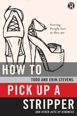 How to Pick Up a Stripper and Other Acts of Kin... 0529116871 Book Cover