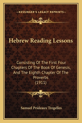 Hebrew Reading Lessons: Consisting Of The First... 1166571602 Book Cover