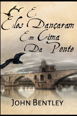 E Eles Dançaram Em Cima Da Ponte [Portuguese] 171562372X Book Cover