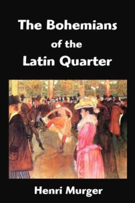The Bohemians of the Latin Quarter: Scenes de l... 1599868822 Book Cover