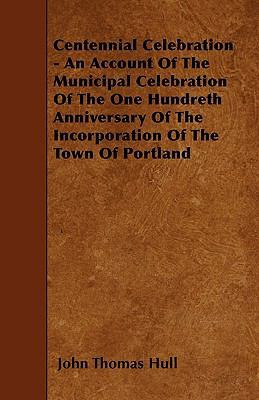 Centennial Celebration - An Account Of The Muni... 1445556367 Book Cover