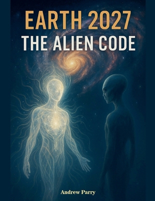 Earth 2027 The Alien Code B0FH6GBCB2 Book Cover