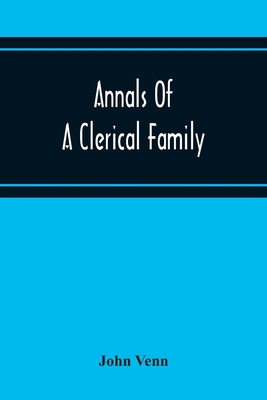 Annals Of A Clerical Family, Being Some Account... 9354216463 Book Cover