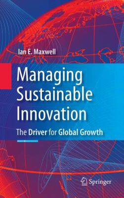 Managing Sustainable Innovation: The Driver for... 0387875808 Book Cover