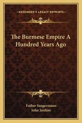 The Burmese Empire A Hundred Years Ago 1163106968 Book Cover