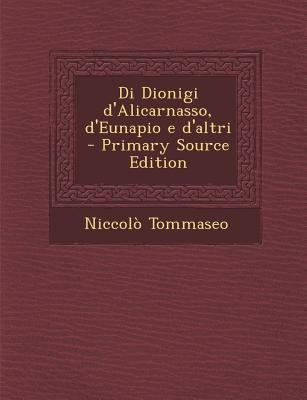 Di Dionigi D'Alicarnasso, D'Eunapio E D'Altri [Italian] 1289885532 Book Cover