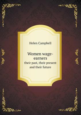 Women wage-earners their past, their present an... 5518677367 Book Cover