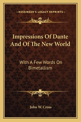 Impressions Of Dante And Of The New World: With... 116378639X Book Cover