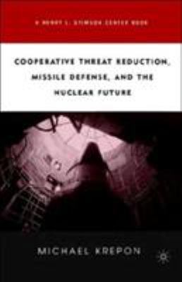 Cooperative Threat Reduction, Missile Defense a... 1403972001 Book Cover