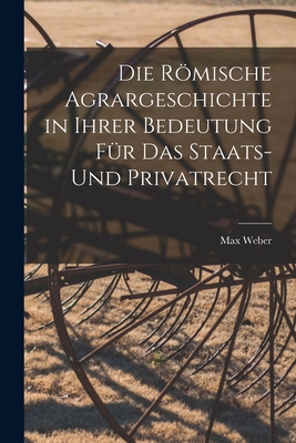 Die Römische Agrargeschichte in ihrer Bedeutung... [German] 1016141114 Book Cover