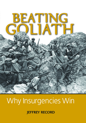 Beating Goliath: Why Insurgencies Win 1597970913 Book Cover