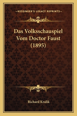 Das Volksschauspiel Vom Doctor Faust (1895) [German] 1167479874 Book Cover
