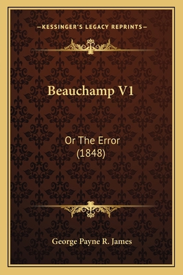 Beauchamp V1: Or The Error (1848) 1165344068 Book Cover