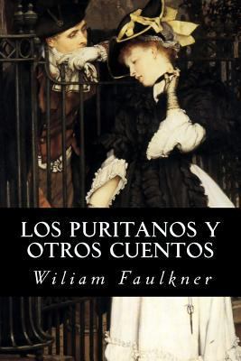 Los puritanos y otros cuentos [Spanish] 1539123944 Book Cover