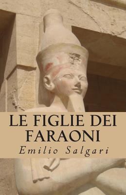 Le Figlie dei Faraoni [Italian] 1463631693 Book Cover