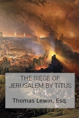 The Siege of Jerusalem by Titus 1960858327 Book Cover