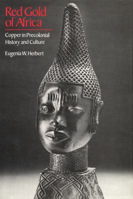 Red Gold of Africa: Copper in Precolonial Histo... 0299096009 Book Cover