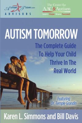 Autism Tomorrow: The Complete Guide to Help You... 0972468226 Book Cover