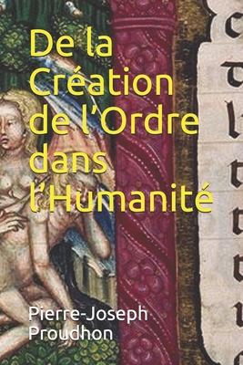 De la Cr?ation de l'Ordre dans l'Humanit? [French] B08733MSM7 Book Cover