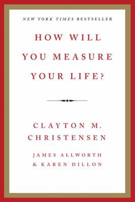 How Will You Measure Your Life? 0062206192 Book Cover