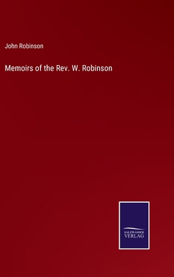 Memoirs of the Rev. W. Robinson 3375131194 Book Cover