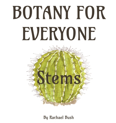 Botany for Everyone: Stems 196099803X Book Cover