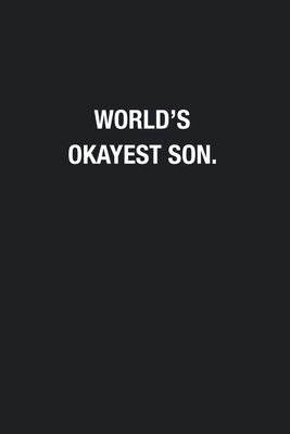 World's Okayest Son.: Blank Lined Journal Noteb... 1678585084 Book Cover