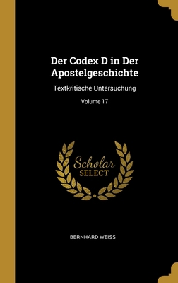 Der Codex D in Der Apostelgeschichte: Textkriti... [German] 0274229633 Book Cover